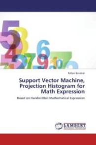 Support Vector Machine, Projection Histogram for Math Expression : Based on Handwritten Mathematical Expression （2013. 92 S. 220 mm）