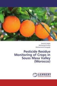 Pesticide Residue Monitoring of Crops in Souss Masa Valley (Morocco) （2013. 72 S. 220 mm）
