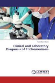 Clinical and Laboratory Diagnosis of Trichomoniasis （2013. 148 S. 220 mm）