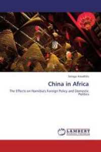 China in Africa : The Effects on Namibia's Foreign Policy and Domestic Politics （2013. 152 S. 220 mm）