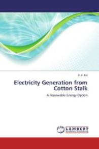 Electricity Generation from Cotton Stalk : A Renewable Energy Option （2013. 84 S. 220 mm）