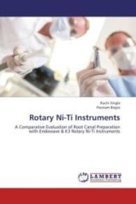 Rotary Ni-Ti Instruments : A Comparative Evaluation of Root Canal Preparation with Endowave & K3 Rotary Ni-Ti Instruments （2013. 96 S. 220 mm）
