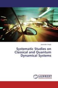 Systematic Studies on Classical and Quantum Dynamical Systems （2013. 212 S. 220 mm）
