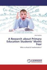 A Research about Primary Education Students  Maths Fear : Who is afraid of mathematics? （2013. 128 S. 220 mm）