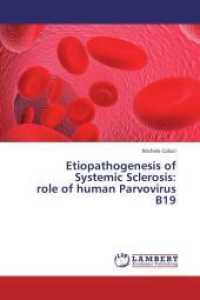 Etiopathogenesis of Systemic Sclerosis: role of human Parvovirus B19 （2013. 96 S. 220 mm）