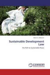 Sustainable Development Law : the Path to Sustainable Peace （2013. 52 S. 220 mm）