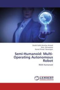 Semi-Humanoid: Multi-Operating Autonomous Robot : RESK Humanoid （2013. 316 S. 220 mm）