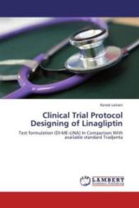 Clinical Trial Protocol Designing of Linagliptin : Test formulation (DI-ME-LINA) In Comparison With available standard Tradjenta （2013. 84 S. 220 mm）