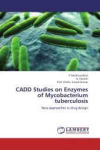 CADD Studies on Enzymes of Mycobacterium tuberculosis : New approaches in drug design （2013. 264 S. 220 mm）