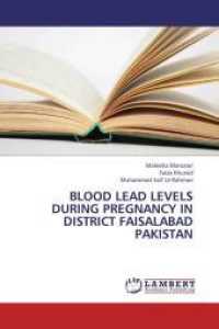 Blood lead levels during pregnancy in district Faisalabad Pakistan （2013. 84 S. 220 mm）