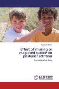 Effect of missing or malposed canine on posterior attrition : A comparative study （2013. 80 S. 220 mm）
