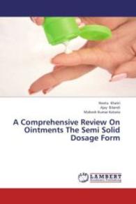 A Comprehensive Review On Ointments The Semi Solid Dosage Form （2013. 76 S. 220 mm）