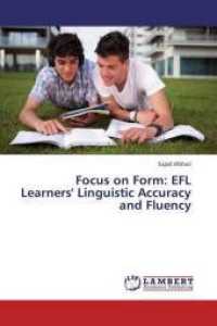 Focus on Form: EFL Learners' Linguistic Accuracy and Fluency （2013. 64 S. 220 mm）