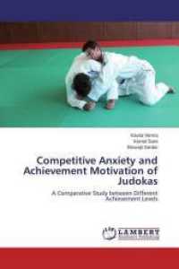 Competitive Anxiety and Achievement Motivation of Judokas : A Comparative Study between Different Achievement Levels （2015. 84 S. 220 mm）