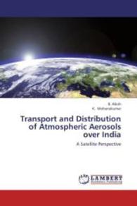 Transport and Distribution of Atmospheric Aerosols over India : A Satellite Perspective （2013. 208 S. 220 mm）