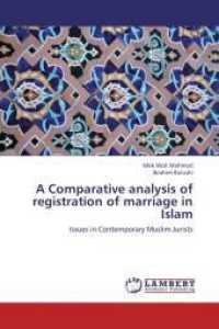A Comparative analysis of registration of marriage in Islam : Issues in Contemporary Muslim Jurists （2013. 104 S. 220 mm）