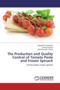 The Production and Quality Control of Tomato Paste and Frozen Spinach : Tomato paste, Frozen spinach （2013. 164 S. 220 mm）