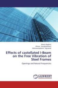 Effects of castellated I-Beam on the Free Vibration of Steel Frames : Openings and Natural Frequencies （2013. 140 S. 220 mm）