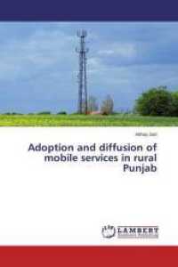 Adoption and diffusion of mobile services in rural Punjab （2013. 224 S. 220 mm）