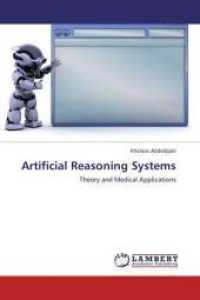 Artificial Reasoning Systems : Theory and Medical Applications （2013. 296 S. 220 mm）