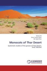 Monocots of Thar Desert : Systematic studies of the grasses of Thar Desert, Sind, Pakistan （2013. 220 S. 220 mm）
