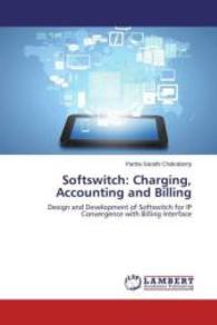 Softswitch: Charging, Accounting and Billing : Design and Development of Softswitch for IP Convergence with Billing Interface （2015. 108 S. 220 mm）