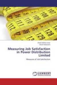 Measuring Job Satisfaction in Power Distribution Limited : Measures of Job Satisfaction （2013. 64 S. 220 mm）