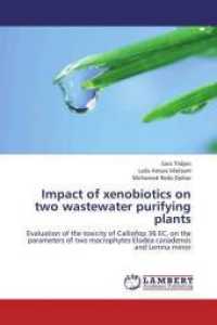 Impact of xenobiotics on two wastewater purifying plants : Evaluation of the toxicity of Calliofop 36 EC, on the parameters of two macrophytes:Elodea canadensis and Lemna minor （2013. 88 S. 220 mm）