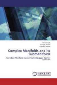Complex Manifolds and its Submanifolds : Hermitian Manifold, Kaehler Manifold,Quasi Kaehler Manifold （2013. 124 S. 220 mm）