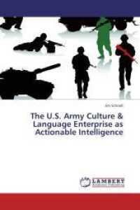 The U.S. Army Culture & Language Enterprise as Actionable Intelligence （2013. 300 S. 220 mm）