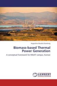 Biomass-based Thermal Power Generation : A conceptual framework for KNUST campus, Kumasi （2013. 104 S. 220 mm）