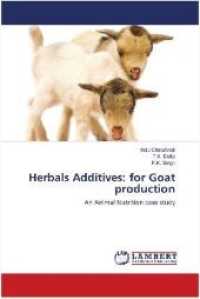 Herbals Additives: for Goat production : An Animal Nutrition case study （2013. 120 S. 220 mm）