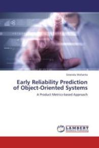 Early Reliability Prediction of Object-Oriented Systems : A Product Metrics-based Approach （2013. 128 S. 220 mm）