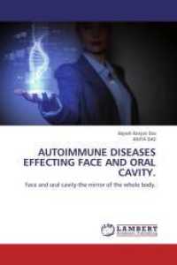 Autoimmune diseases effecting face and oral cavity : Face and oral cavity-the mirror of the whole body （2013. 124 S. 220 mm）