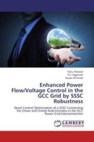 Enhanced Power Flow/Voltage Control in the GCC Grid by SSSC Robustness : Novel Control Optimization of a SSSC Connecting the Oman and United Arab Emirates in the GCC Power Grid Interconnection （2013. 120 S. 220 mm）