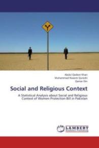 Social and Religious Context : A Statistical Analysis about Social and Religious Context of Women Protection Bill in Pakistan （2013. 60 S. 220 mm）