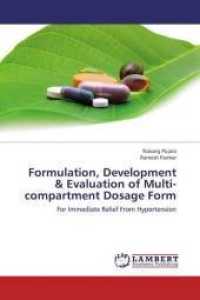 Formulation, Development & Evaluation of Multi-compartment Dosage Form : For Immediate Relief From Hypertension （2013. 188 S. 220 mm）
