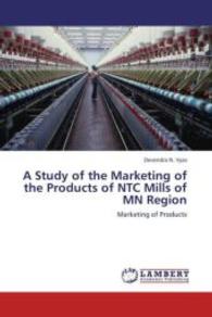 A Study of the Marketing of the Products of NTC Mills of MN Region : Marketing of Products （2013. 168 S. 220 mm）