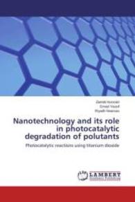 Nanotechnology and its role in photocatalytic degradation of polutants : Photocatalytic reactions using titanium dioxide （2015. 84 S. 220 mm）