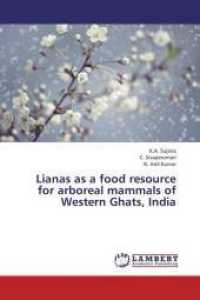 Lianas as a food resource for arboreal mammals of Western Ghats, India （2013. 104 S. 220 mm）