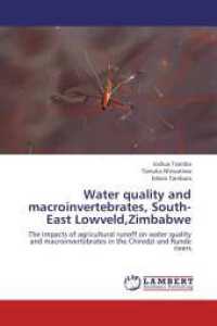 Water quality and macroinvertebrates, South-East Lowveld,Zimbabwe : The impacts of agricultural runoff on water quality and macroinvertebrates in the Chiredzi and Runde rivers （2013. 56 S. 220 mm）