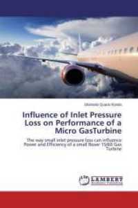 Influence of Inlet Pressure Loss on Performance of a Micro GasTurbine : The way small inlet pressure loss can influence Power and Efficiency of a small Rover 1S/60 Gas Turbine （2015. 108 S. 220 mm）