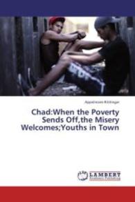 Chad:When the Poverty Sends Off,the Misery Welcomes;Youths in Town （2013. 88 S. 220 mm）