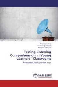 Testing Listening Comprehension in Young Learners` Classrooms : Assessment, tools, possible ways （2013. 52 S. 220 mm）