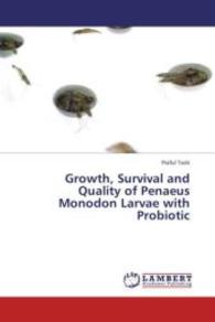 Growth, Survival and Quality of Penaeus Monodon Larvae with Probiotic （2013. 120 S. 220 mm）