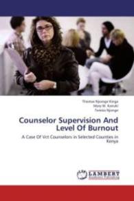 Counselor Supervision And Level Of Burnout : A Case Of Vct Counselors in Selected Counties in Kenya （2013. 136 S. 220 mm）