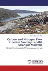 Carbon and Nitrogen Flow in Jeram Sanitary Landfill Selangor Malaysia : Material Flow Analysis (MFA) as an assessment tool （2016. 176 S. 220 mm）