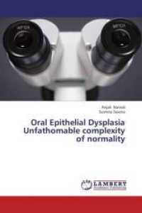 Oral Epithelial Dysplasia Unfathomable complexity of normality （2013. 88 S. 220 mm）