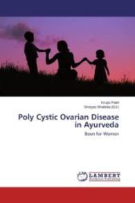 Poly Cystic Ovarian Disease in Ayurveda : Boon for Women （2013. 116 S. 220 mm）