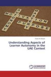 Understanding Aspects of Learner Autonomy in the UAE Context （2013. 372 S. 220 mm）